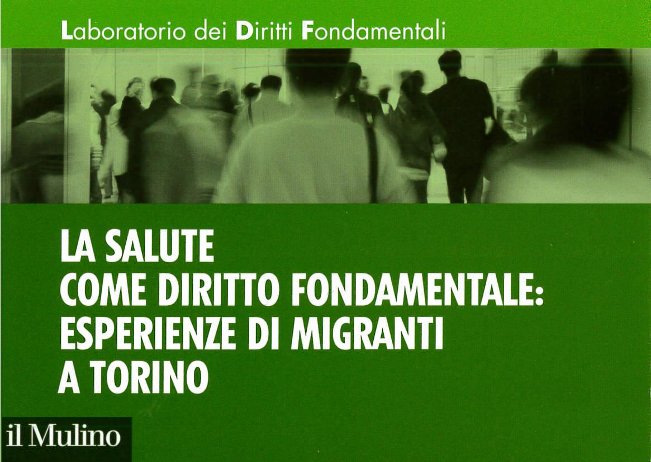 The report on Health as a fundamental right: A study on migration and health care in Turin (2012), is now available.