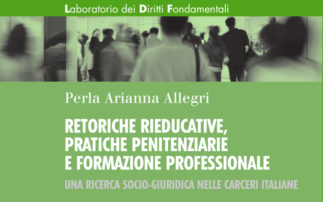 RETORICHE RIEDUCATIVE, PRATICHE PENITENZIARIE E FORMAZIONE PROFESSIONALE – Perla Arianna Allegri